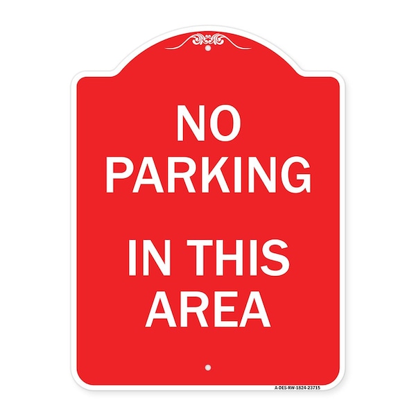 Signmission Designer Series Sign-No Parking in This Area, Red & White Aluminum Sign, 18" x 24", RW-1824-23715 A-DES-RW-1824-23715 - main